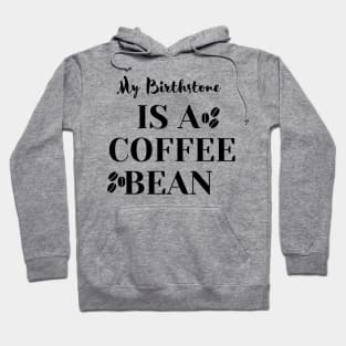 My Birthstone IS A COFFEE BEAN Hoodie